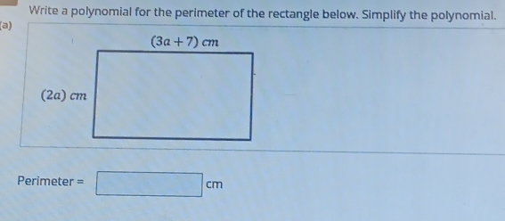 Write a polynomial for the perimeter of the rectangle below. Simplify the polynomial.
(a)
Perimeter =□ cm