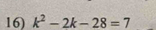 k^2-2k-28=7