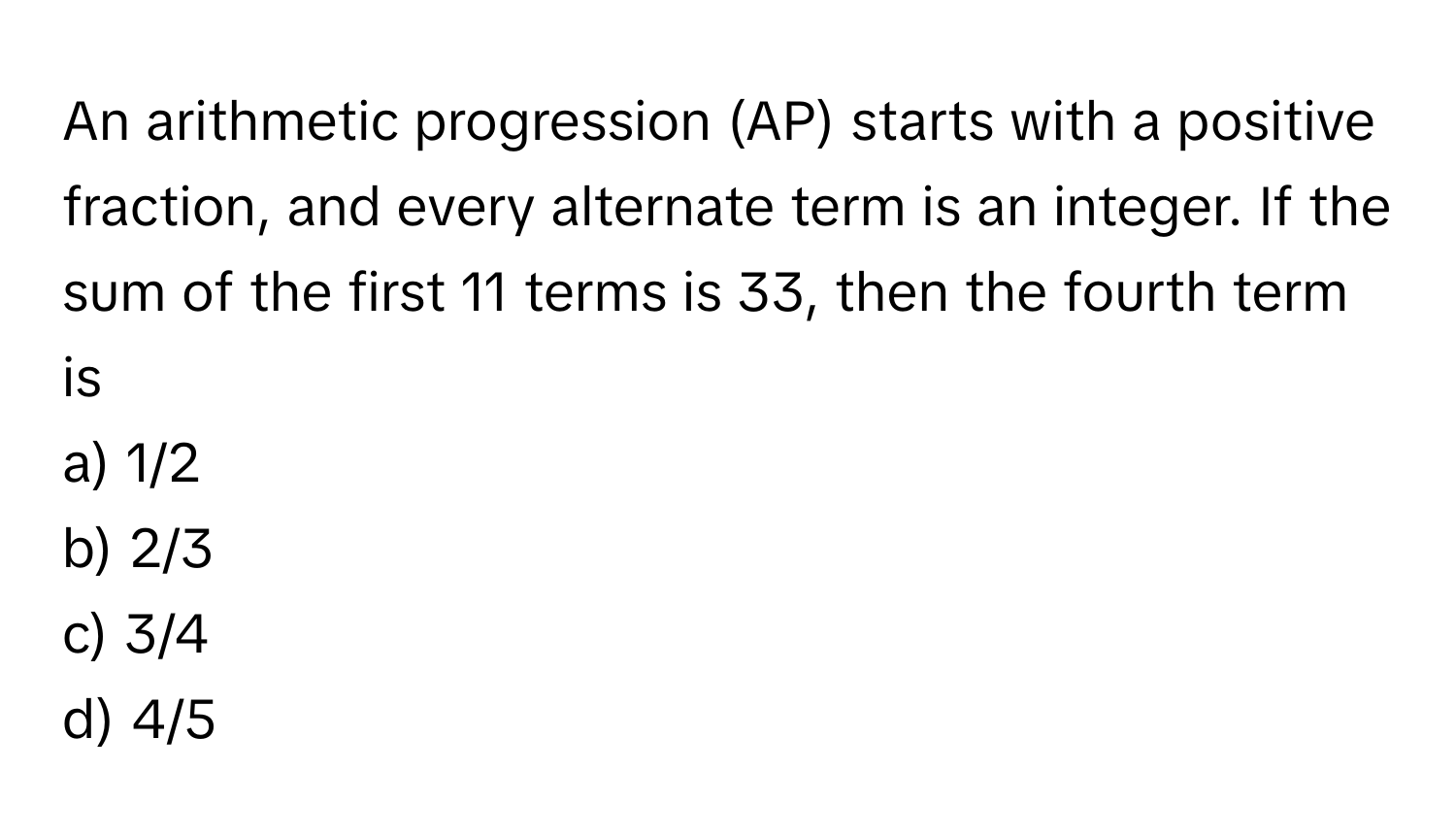 Solved: An arithmetic progression (AP) starts with a positive fraction ...