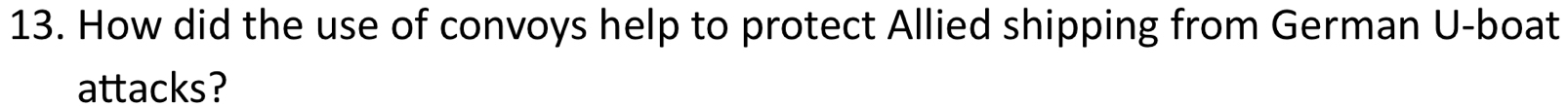 How did the use of convoys help to protect Allied shipping from German U-boat 
attacks?