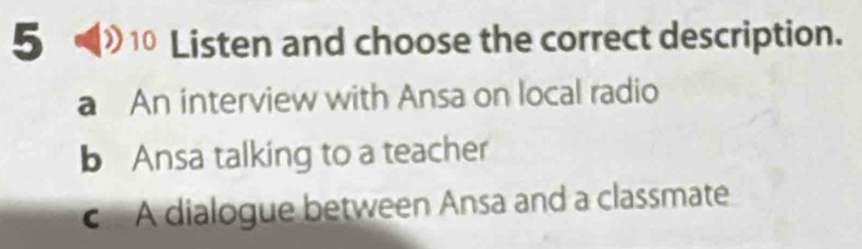 Solved: 5 《》 1 Listen and choose the correct description. a An ...