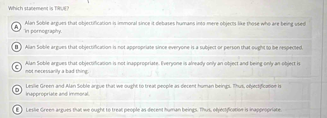 Solved: Which statement is TRUE? A Alan Soble argues that ...