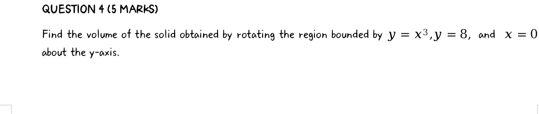 Find the volume of the solid obtained by rotating the region bounded by y=x^3, y=8 ， and x=0
about the y-axis.