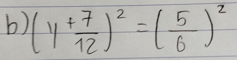 (y+ 7/12 )^2=( 5/6 )^2