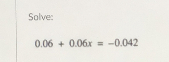 Solve:
0.06+0.06x=-0.042