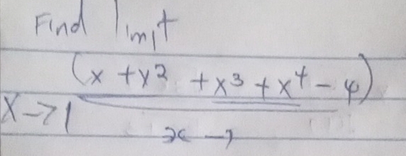 Find imt
xto 1 ((x+y^2+x^3+x^4-4))/x-7 