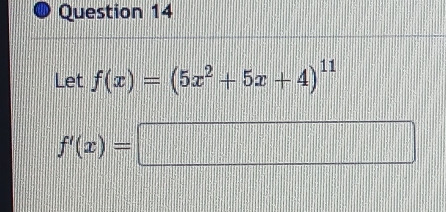 Let f(x)=(5x^2+5x+4)^11
f'(x)=□