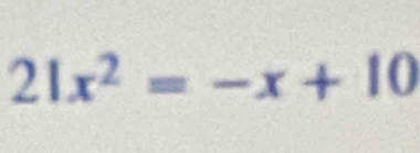 21x^2=-x+10