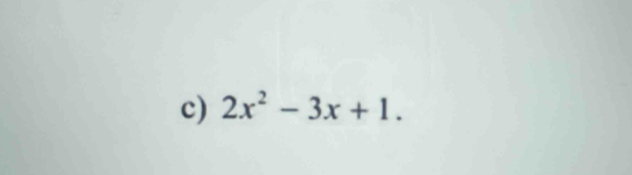 2x^2-3x+1.