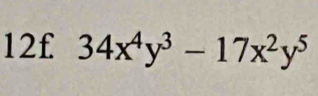 12£ 34x^4y^3-17x^2y^5