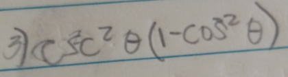 3 csc^2θ (1-cos^2θ )