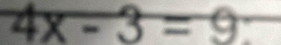 4x-3=9
frac □ 