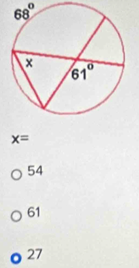 68°
x=
54
61
27