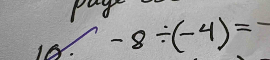 10 - -8/ (-4)=