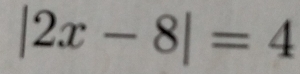 |2x-8|=4