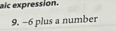 aic expression. 
9. -6 plus a number