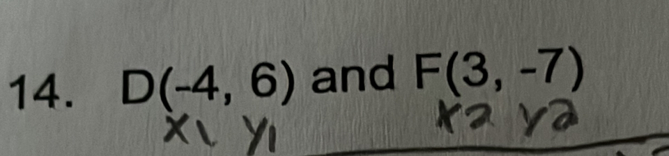 D(-4,6) and F(3,-7)