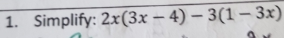 Simplify: 2x(3x-4)-3(1-3x)