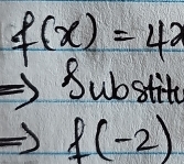 f(x)=4x
Substitc
f(-2)