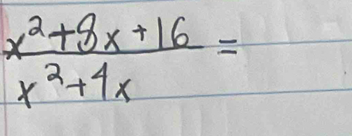  (x^2+8x+16)/x^2+4x =