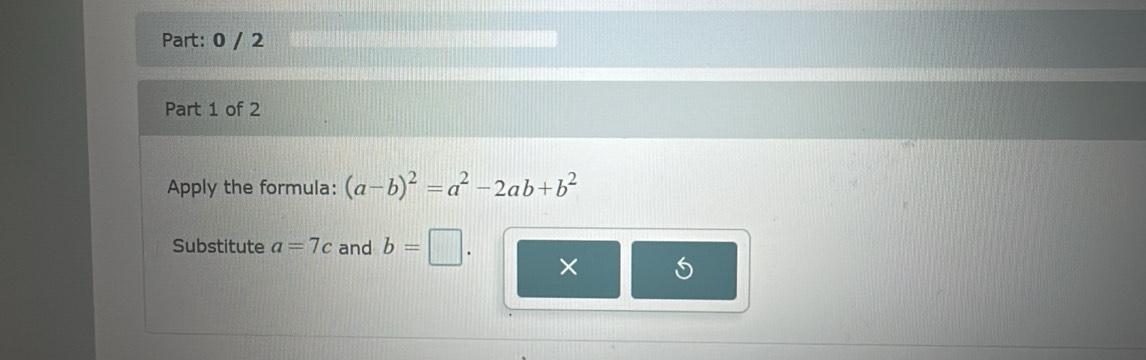 Solved: 0 / 2 Part 1 of 2 Apply the formula: (a-b)^2=a^2-2ab+b^2 ...