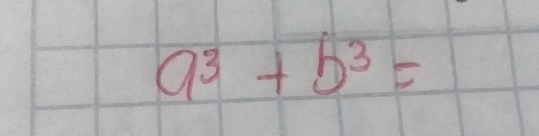 a^3+b^3=