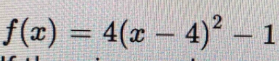 f(x)=4(x-4)^2-1