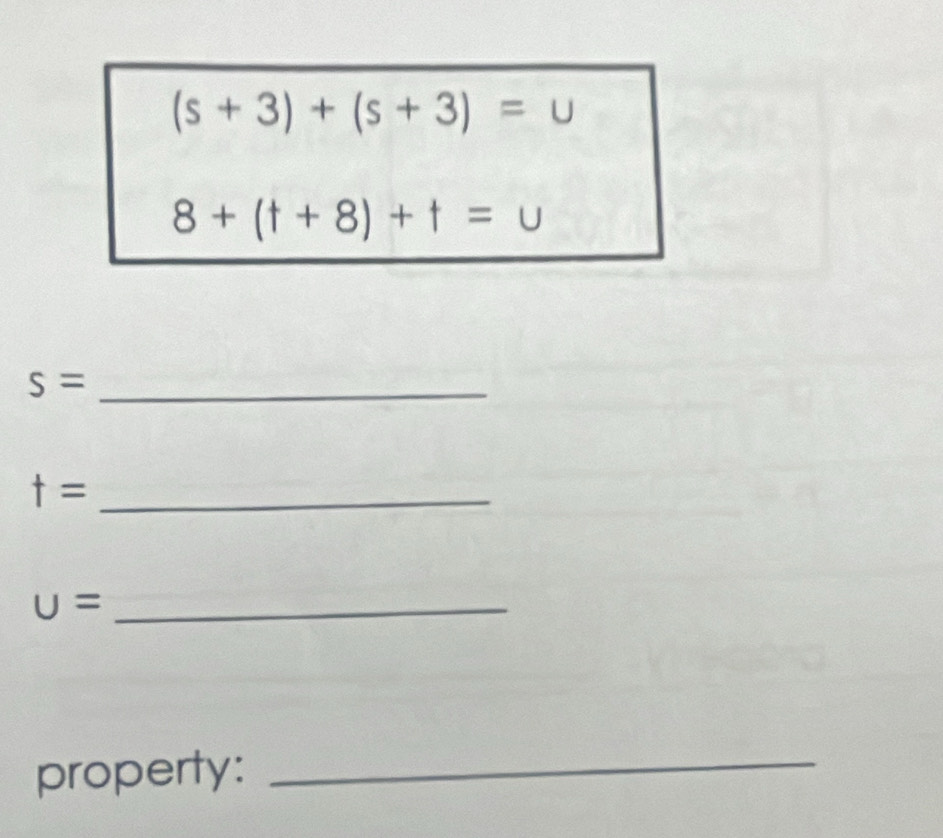 (s+3)+(s+3)=u
8+(t+8)+t=u
s= _ 
_ t=
U= _ 
property:_