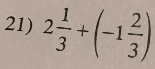 2 1/3 +(-1 2/3 )