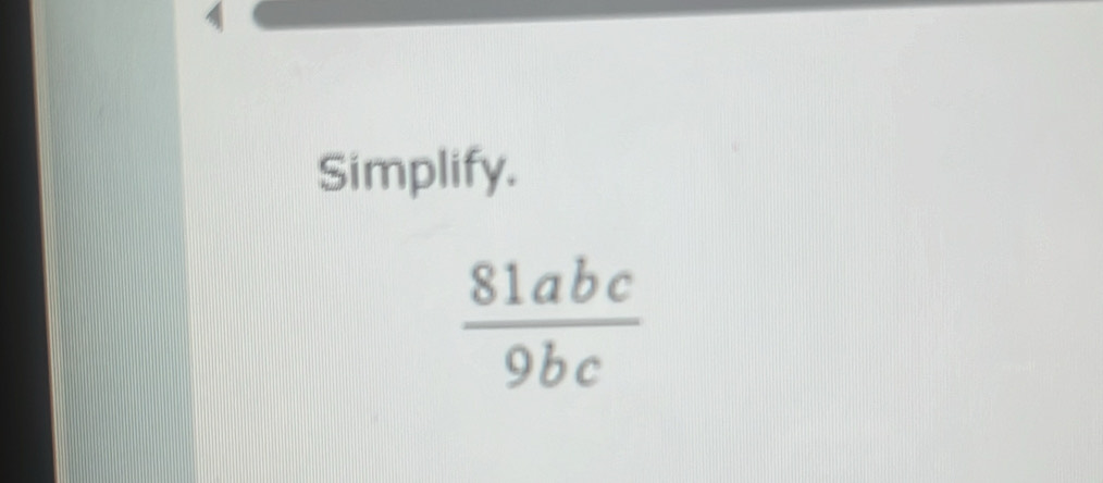 Simplify.
 81abc/9bc 