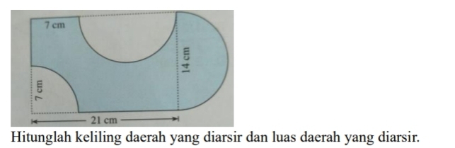 Hitunglah keliling daerah yang diarsir dan luas daerah yang diarsir.