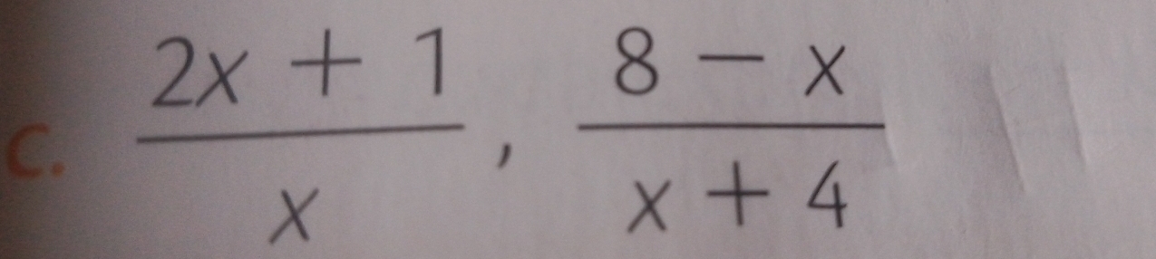  (2x+1)/x ,  (8-x)/x+4 