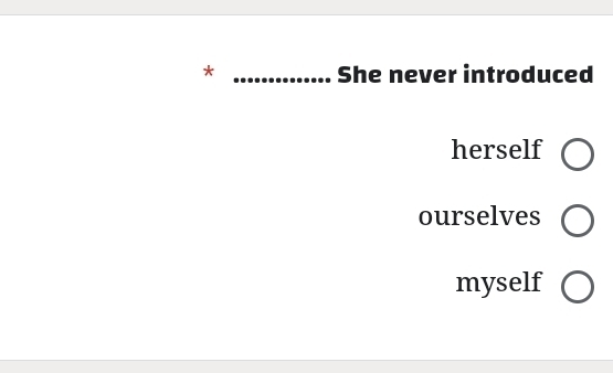 She never introduced 
herself 
ourselves 
myself