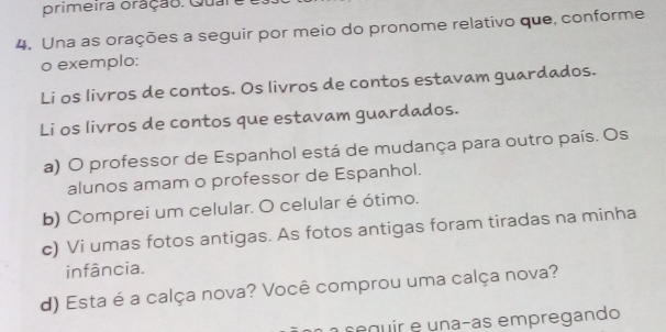 Resolvido:primeira oração. Quare 4. Una as orações a seguir por meio do ...