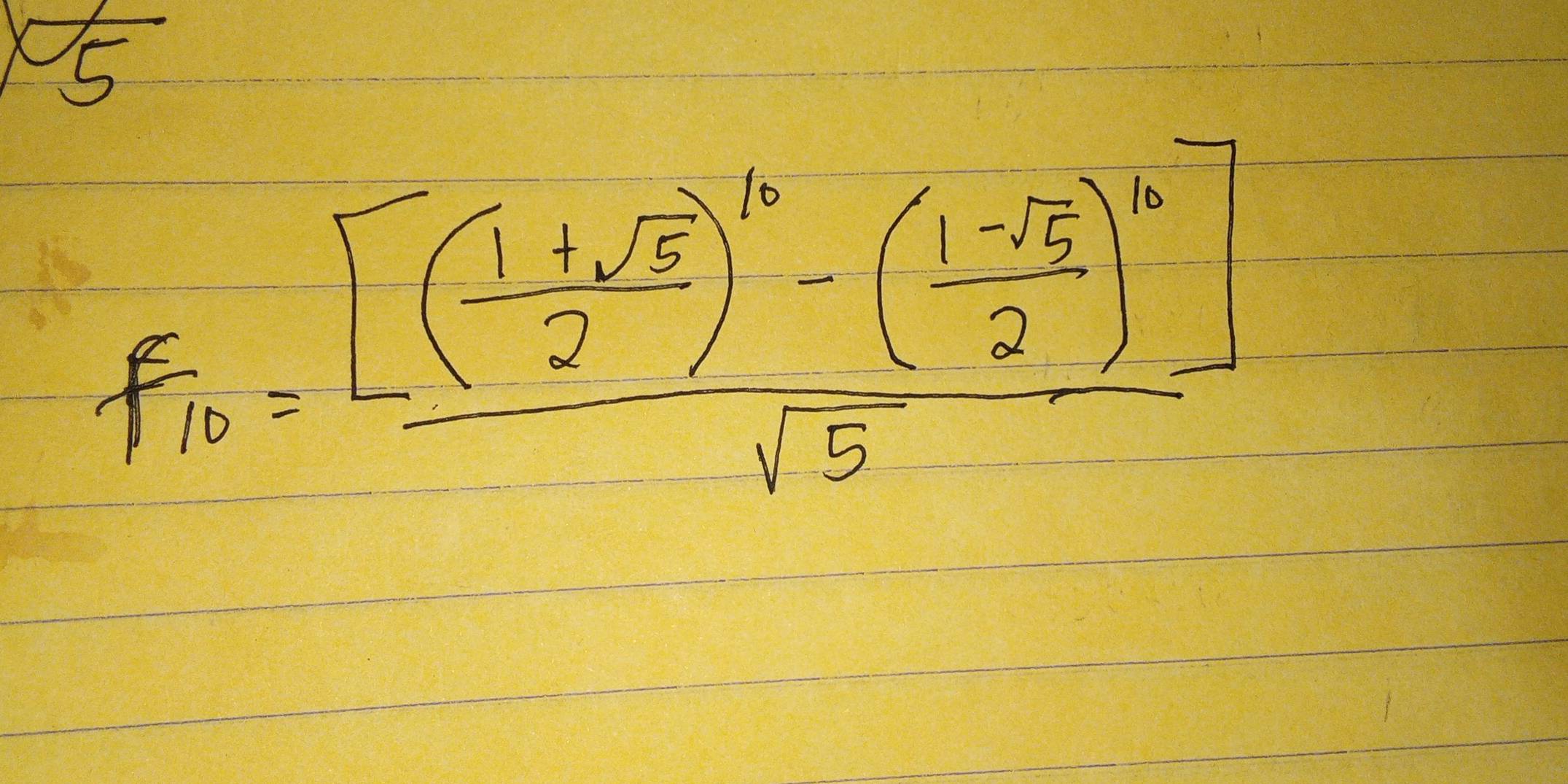 frac 15
F_10=frac [(- (1+sqrt(5))/2 )^10-( (1-sqrt(5))/2 )^10]sqrt(5)