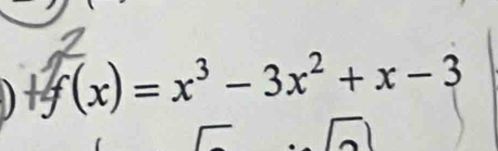 ) +f(x) = x³ − 3x² + x − 3