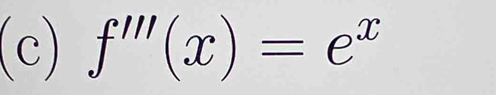 f'''(x)=e^x