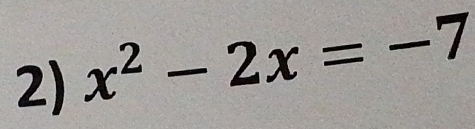 x^2-2x=-7