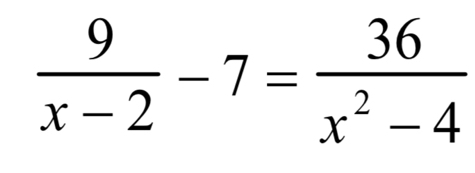  9/x-2 -7= 36/x^2-4 