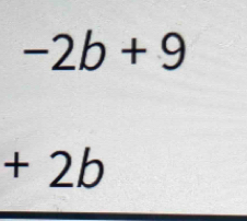 -2b+9
+2b