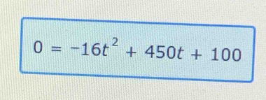 0=-16t^2+450t+100