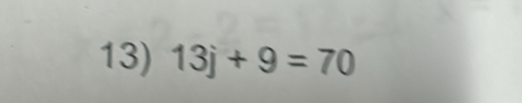 13j+9=70