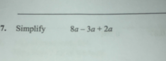 Simplify 8a-3a+2a