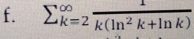 sumlimits _(k=2)^(∈fty) 1/k(ln^2k+ln k) 