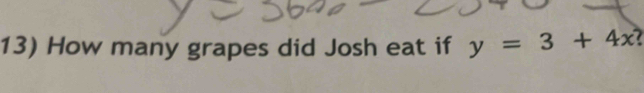 How many grapes did Josh eat if y=3+4x