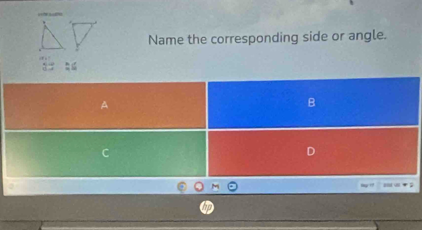 Name the corresponding side or angle. 
。