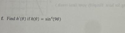 Find h'(θ ) if h(θ )=sin^4(9θ )