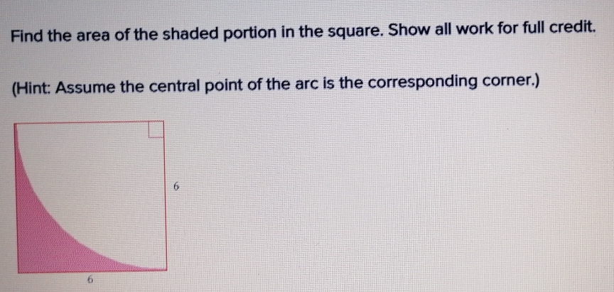 Solved: Find the area of the shaded portion in the square. Show all ...