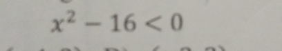 x^2-16<0</tex>