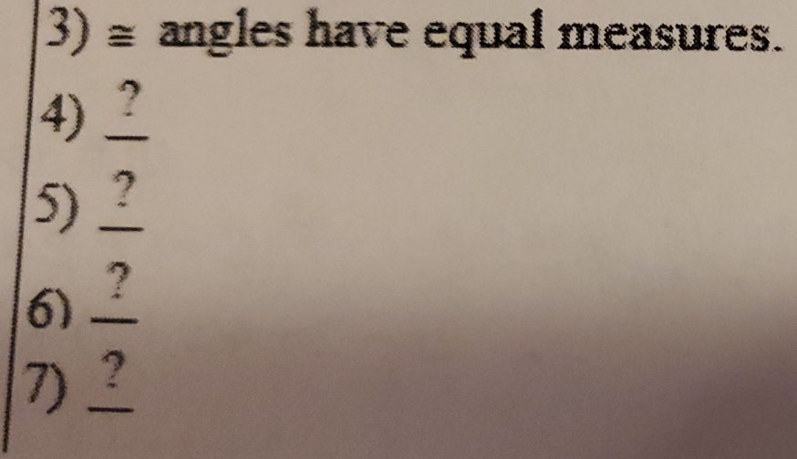 ≡ angles have equal measures. 
4) 
5) 
7) beginarrayr frac 5772 frac  ? 
6)